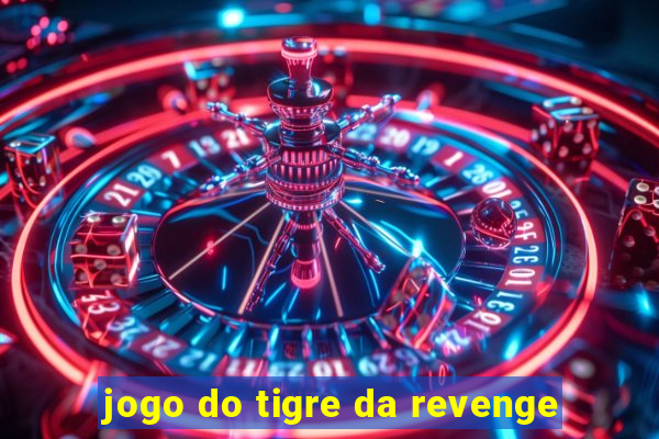 jogo do tigre da revenge